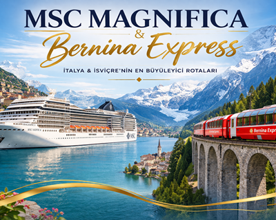 Msc Magnifica ile Ekstra Turlar Dahil 7 Gece Bernina Express & Kuzey İtalya Göller Bölgesi & Batı Akdeniz 25 Ekim 2026